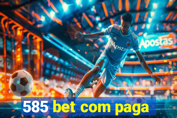 585 bet com paga